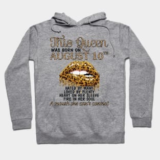 This Queen Was Born On August 10th Hated By Many Loved By Plenty Heart Fire A Mouth Can't Control Hoodie